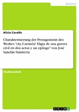 Charakterisierung der Protagonistin des Werkes "iAy, Carmela! Eligía de una guerra civil en dos actos y un epílogo" von José Sanchis Sinisterra - Alicia Cavallo