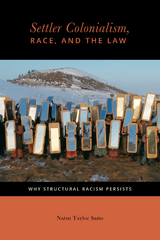 Settler Colonialism, Race, and the Law -  Natsu Taylor Saito