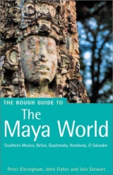 The Rough Guide to the Maya World (Edition 2) - Stewart, Iain; Fisher, John; Eltringham, Peter