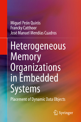 Heterogeneous Memory Organizations in Embedded Systems - Miguel Peón Quirós, Francky Catthoor, José Manuel Mendías Cuadros