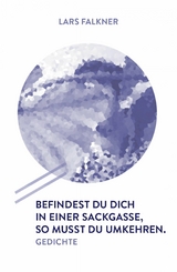 Befindest du dich in einer Sackgasse, so musst du umkehren. - Lars Falkner