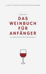 Das Weinbuch für Anfänger -  Mark Sectoren