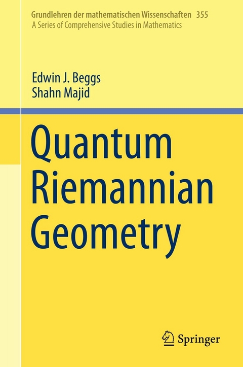 Quantum Riemannian Geometry -  Edwin J. Beggs,  Shahn Majid