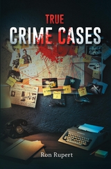 True Crime Cases -  Ron Rupert