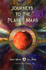 Journeys to the Planet Mars -  Sara Weiss