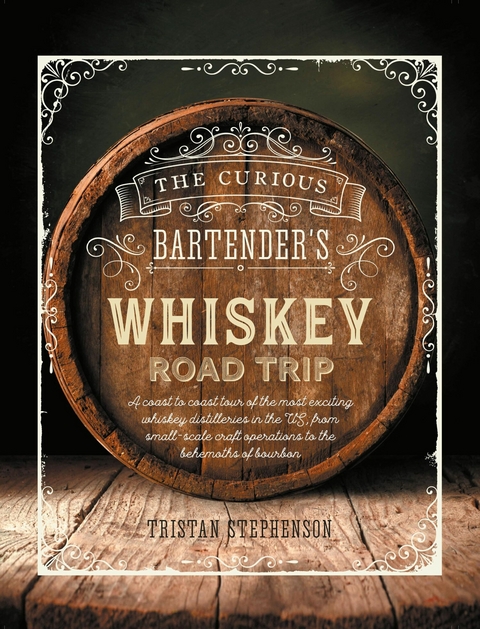 Curious Bartender's Whiskey Road Trip -  Tristan Stephenson