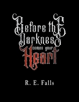 Before the Darkness Comes Your Heart -  Falls R. E. Falls