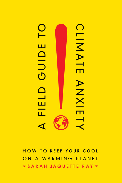 A Field Guide to Climate Anxiety - Sarah Jaquette Ray