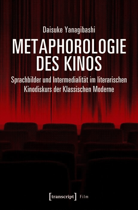 Metaphorologie des Kinos - Daisuke Yanagibashi