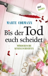 Bis der Tod euch scheidet - Marte Cormann