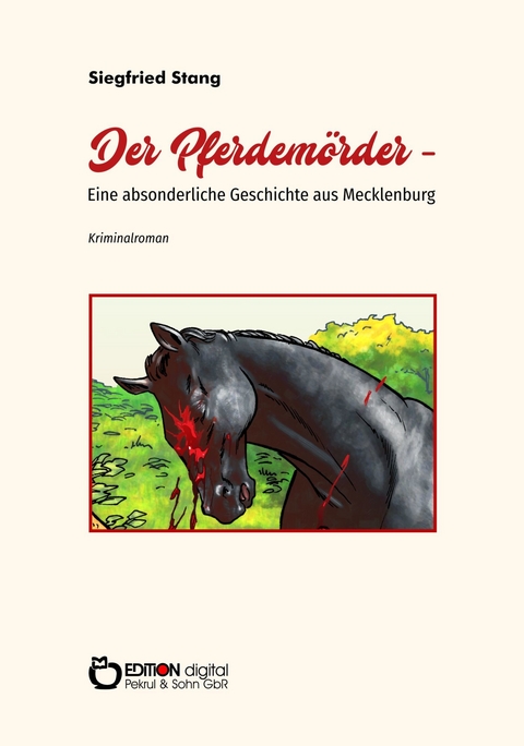 Der Pferdemörder – Eine absonderliche Geschichte aus Mecklenburg - Siegfried Stang