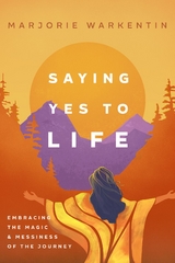 Saying Yes to Life - Marjorie Warkentin