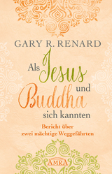 Als Jesus und Buddha sich kannten - Gary R. Renard