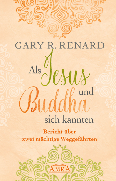 Als Jesus und Buddha sich kannten - Gary R. Renard