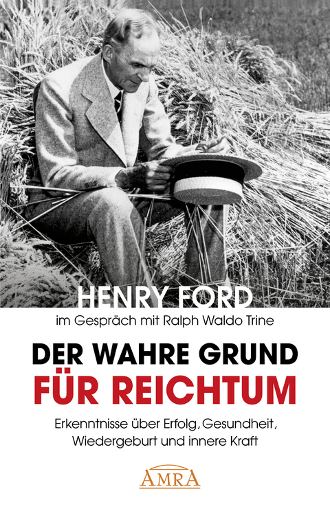 Der wahre Grund für Reichtum (mit Originalfotos) - Henry Ford