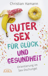 Guter Sex für Glück und Gesundheit - Christian Hamann