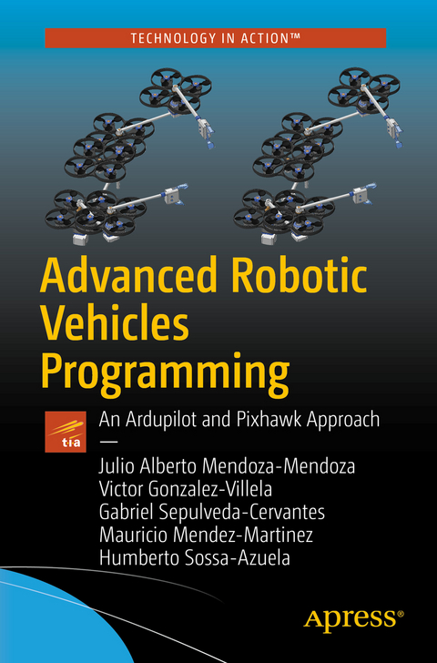 Advanced Robotic Vehicles Programming -  Victor Javier Gonzalez-Villela,  Mauricio Mendez-Martinez,  Julio Alberto Mendoza-Mendoza,  Gabriel Sepulveda-Cervantes,  Humberto Sossa-Azuela