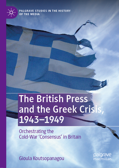 British Press and the Greek Crisis, 1943-1949 -  Gioula Koutsopanagou