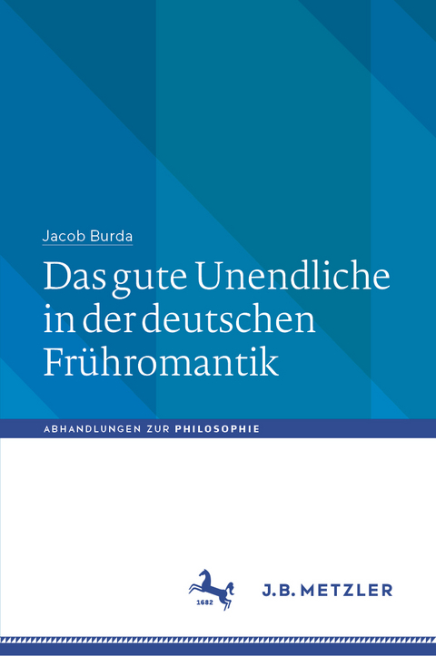 Das gute Unendliche in der deutschen Frühromantik -  Jacob Burda