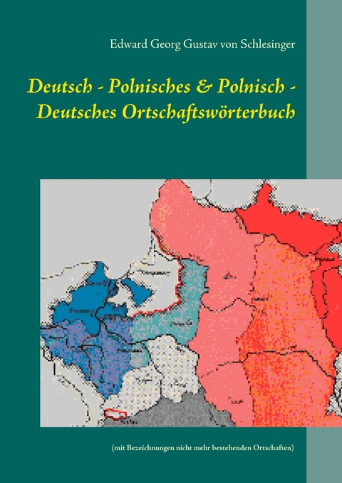 Deutsch - Polnisches & Polnisch - Deutsches Ortschaftswörterbuch -  Edward Georg Gustav von Schlesinger