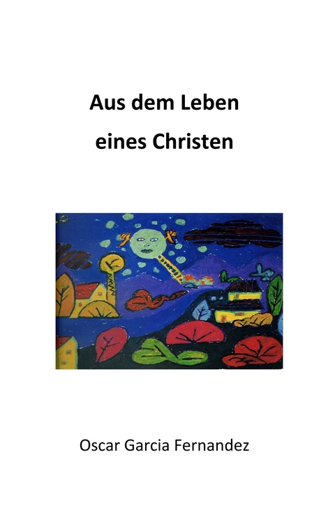 Aus dem Leben eines Christen -  Oscar Garcia Fernandez