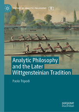 Analytic Philosophy and the Later Wittgensteinian Tradition -  Paolo Tripodi