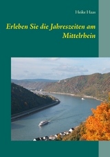 Erleben Sie die Jahreszeiten am Mittelrhein - Heike Haas
