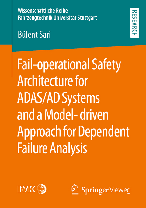 Fail-operational Safety Architecture for ADAS/AD Systems and a Model-driven Approach for Dependent Failure Analysis -  Bülent Sari