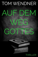 Auf dem Weg Gottes - Tom Wendner