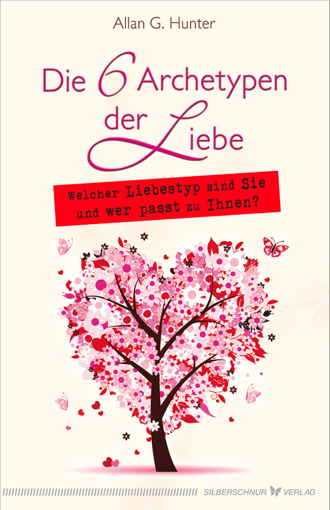 Die 6 Archetypen der Liebe - Allan Hunter