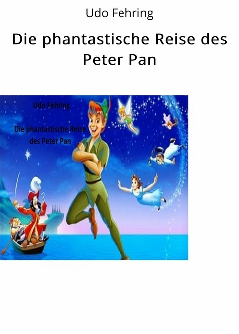 Die phantastische Reise des Peter Pan - Udo Fehring
