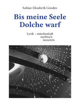 Bis meine Seele Dolche warf - Sabine Elisabeth Gondro