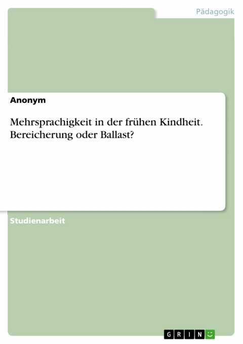 Mehrsprachigkeit in der frühen Kindheit. Bereicherung oder Ballast? -  Anonym