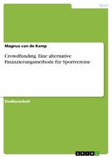 Crowdfunding. Eine alternative Finanzierungsmethode für Sportvereine -  Magnus van de Kamp