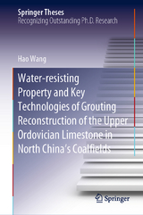 Water-resisting Property and Key Technologies of Grouting Reconstruction of the Upper Ordovician Limestone in North China’s Coalfields - Hao Wang