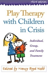 Play Therapy with Children and Adolescents in Crisis, Third Edition - Boyd Webb, Nancy