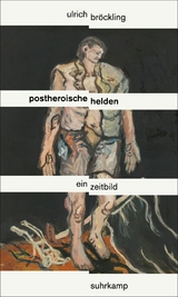Postheroische Helden - Ulrich Bröckling