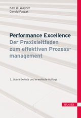 Performance Excellence - Der Praxisleitfaden zum effektiven Prozessmanagement - Karl Werner Wagner, Gerold Patzak