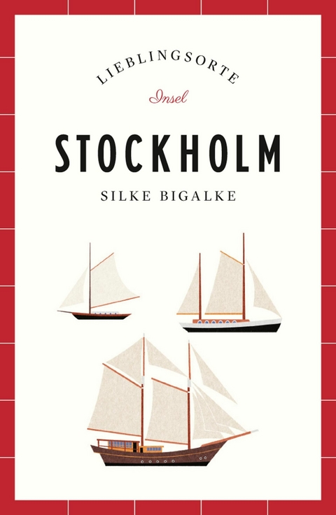 Stockholm Reiseführer LIEBLINGSORTE -  Silke Bigalke