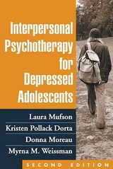 Interpersonal Psychotherapy for Depressed Adolescents, Second Edition - Mufson, Laura H.; Dorta, Kristen Pollack; Moreau, Donna; Weissman, Myrna M.