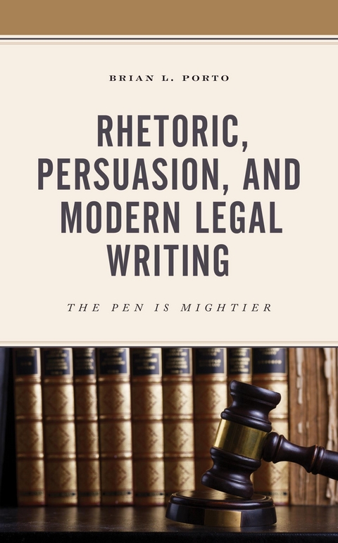 Rhetoric, Persuasion, and Modern Legal Writing -  Brian L. Porto