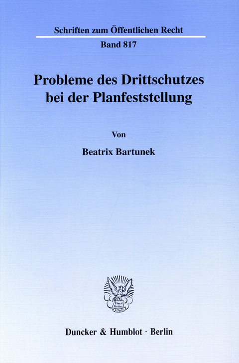 Probleme des Drittschutzes bei der Planfeststellung. -  Beatrix Bartunek