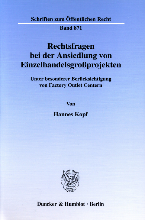 Rechtsfragen bei der Ansiedlung von Einzelhandelsgroßprojekten. -  Hannes Kopf