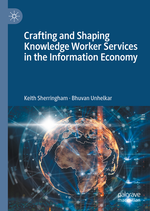 Crafting and Shaping Knowledge Worker Services in the Information Economy - Keith Sherringham, Bhuvan Unhelkar