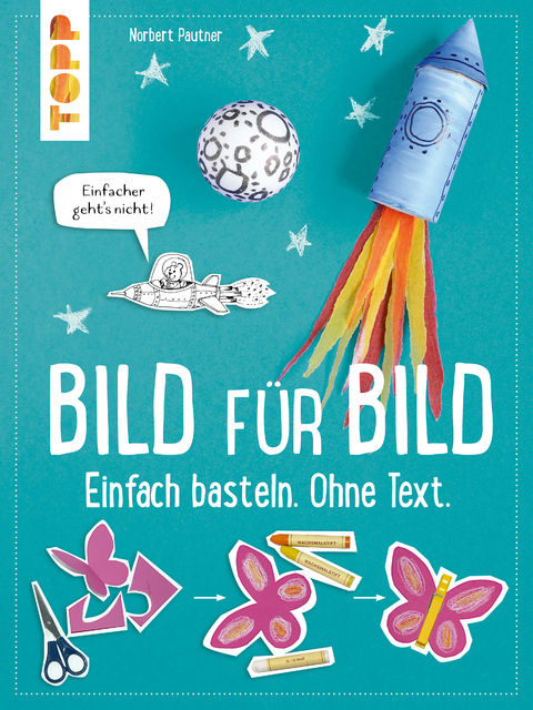 Bild für Bild. Einfach basteln. Ohne Text. - Norbert Pautner