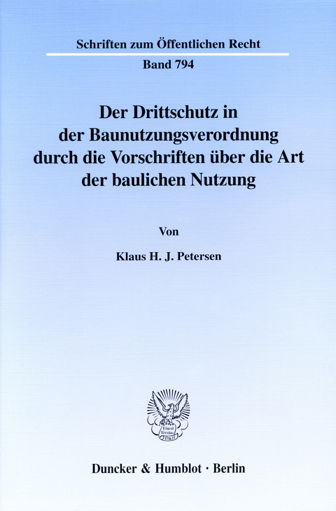 Der Drittschutz in der Baunutzungsverordnung durch die Vorschriften über die Art der baulichen Nutzung. -  Klaus H. J. Petersen