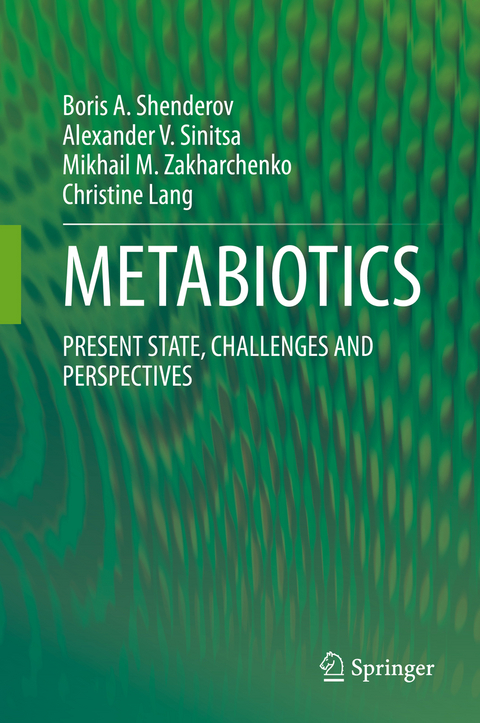 METABIOTICS -  Boris A. Shenderov,  Alexander V. Sinitsa,  Mikhail M. Zakharchenko,  Christine Lang