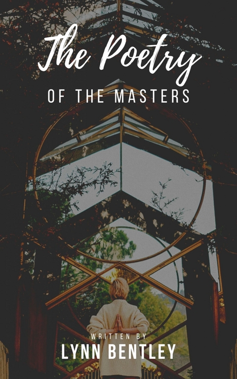 The Poetry Of The Masters -  Lynn Bentley