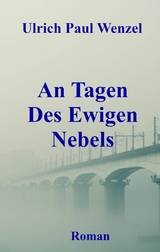 An Tagen Des Ewigen Nebels - Ulrich Paul Wenzel