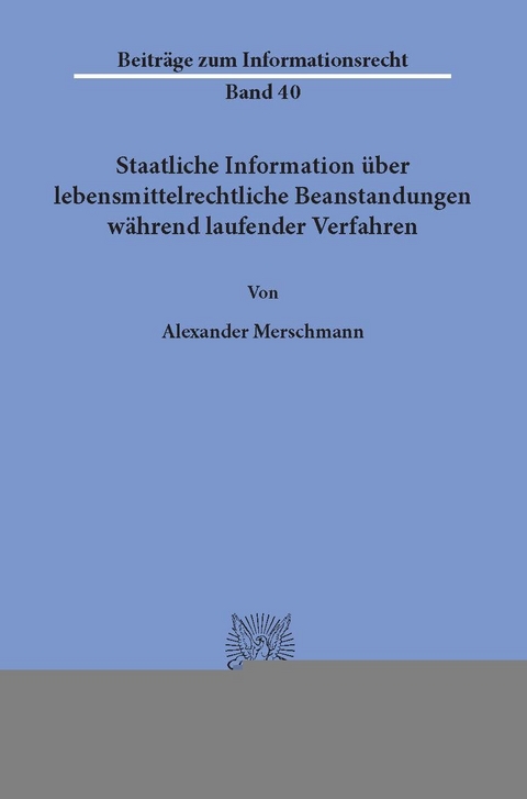 Staatliche Information über lebensmittelrechtliche Beanstandungen während laufender Verfahren. -  Alexander Merschmann